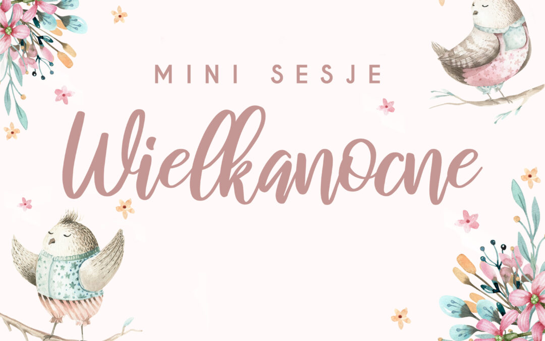 Mini Sesje Wielkanocne 2023